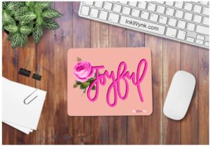 Joyful Motivational Mouse Pad (Extra Grip Rubber Base)