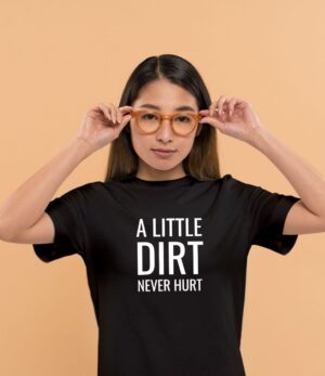 A Little Dirt Never Hurt Cotton Women's T-Shirt