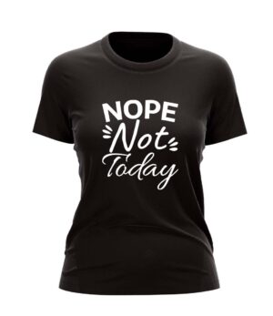Nope Not Today Motivational Printed Half Sleeve Black T-Shirt