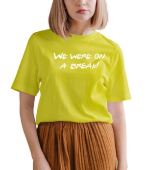 We are On a Break Printed Half Sleeve Round Neck T-Shirt